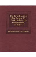 Krankheiten Des Auges, Fur Praktische Rzte Geschildert, Volume 3