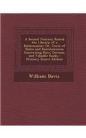 A Second Journey Round the Library of a Bibliomaniac: Or, Cento of Notes and Reminiscences Concerning Rare, Curious, and Valuable Books - Primary Sour