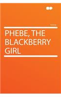 Phebe, the Blackberry Girl