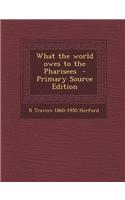 What the World Owes to the Pharisees