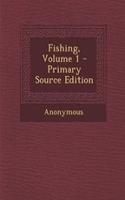 Fishing, Volume 1 - Primary Source Edition