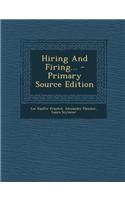 Hiring and Firing... - Primary Source Edition