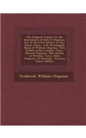 The Chapman Family: Or the Descendants of Robert Chapman, One of the First Settlers of Say-Brook, Conn., with Genealogical Notes of Willia: (English)