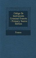 Codigo de Instruccion Criminal Frances - Primary Source Edition