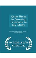 Quiet Hints to Growing Preachers in My Study - Scholar's Choice Edition