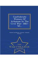 Confederate Women of Arkansas in the Civil War: 1861-'65... - War College Series