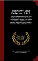 The Diary of John Evelyn, esq., F. R. S.: To Which Are Added a Selection From His Familiar Letters and the Private Correspondence Between King Charles I. and Sir Edward Nicholas and Between 