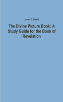 The Divine Picture Book: A Study Guide for the Book of Revelation