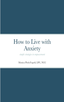 How to Live with Anxiety