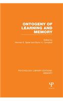 Ontogeny of Learning and Memory (PLE: Memory): (Psychology Library Editions: Memory)