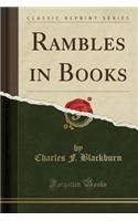 Rambles in Books (Classic Reprint)