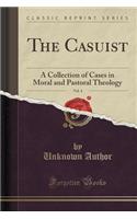 The Casuist, Vol. 4: A Collection of Cases in Moral and Pastoral Theology (Classic Reprint)(English)