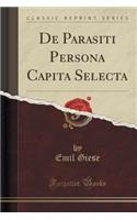 de Parasiti Persona Capita Selecta (Classic Reprint)