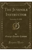 The Juvenile Instructor, Vol. 25: September 15, 1890 (Classic Reprint)