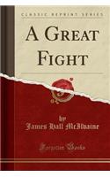 A Great Fight (Classic Reprint)