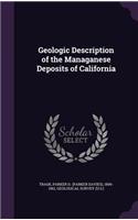 Geologic Description of the Managanese Deposits of California