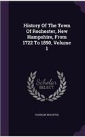 History Of The Town Of Rochester, New Hampshire, From 1722 To 1890, Volume 1