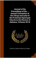 Journal of the Proceedings of the ... Annual Convention of the Clergy and Laity of the Protestant Episcopal Church in the Diocese of Alabama, Volumes 56-61