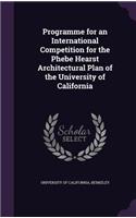 Programme for an International Competition for the Phebe Hearst Architectural Plan of the University of California: (English)