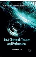 Post-Cinematic Theatre and Performance