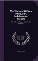 The Works of William Paley, D.D., Archdeacon of Carlisle: With a Life and Portrait of the Author, Volume 2(English)