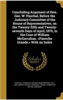 Concluding Argument of Hon. Geo. W. Paschal, Before the Judiciary Committee of the House of Representatives, on the Twenty-fifth and Twenty-seventh Days of April, 1870, in the Case of William McGarrahan. With an Index