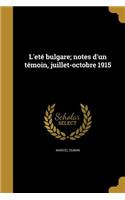 L'eté bulgare; notes d'un témoin, juillet-octobre 1915