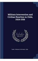 Military Intervention and Civilian Reaction in Chile, 1924-1936