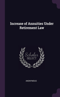 Increase of Annuities Under Retirement Law