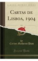 Cartas de Lisboa, 1904, Vol. 1 (Classic Reprint)