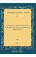 Zeitschrift Der Gesellschaft FÃ¼r Schleswig-Holstein-Lauenburgische Geschichte, 1883, Vol. 13 (Classic Reprint)