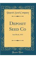 Deposit Seed Co: Seed Book, 1933 (Classic Reprint)