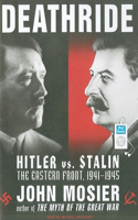 Deathride: Hitler vs. Stalin: The Eastern Front, 1941-1945