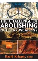 The Challenge of Abolishing Nuclear Weapons