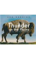 Thunder on the Plains: The Story of the American Buffalo