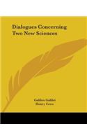 Dialogues Concerning Two New Sciences