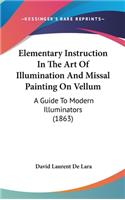 Elementary Instruction In The Art Of Illumination And Missal Painting On Vellum