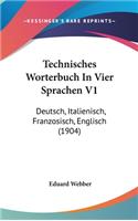 Technisches Worterbuch In Vier Sprachen V1: Deutsch, Italienisch, Franzosisch, Englisch (1904)