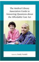 Medical Library Association Guide to Answering Questions about the Affordable Care ACT