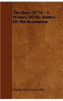 Boys Of '76 - A History Of The Battles Of The Revolution