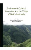 Environment-Cultural Interaction and the Tribes of North-East India