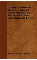 Literary Criticism For Students - Selected From English Essays And Edited With An Introduction And Notes