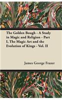 Golden Bough - A Study in Magic and Religion - Part I, The Magic Art and the Evolution of Kings - Vol. II