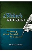 A Writer's Retreat: Starting from Scratch to Success!(English)