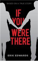 If You Were There