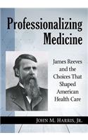 Professionalizing Medicine