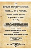 The Twelve Months Volunteer: Or Journal of a Private in the Tennessee Regiment of Cavalry, in the Campaign, in Mexico. 1846-7