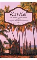 Koa Kai: The Story of Zachary Bower and the Conquest of the Hawaiian Islands