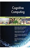 Cognitive Computing Complete Self-Assessment Guide