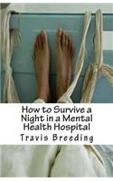 How to Survive a Night in a Mental Health Hospital